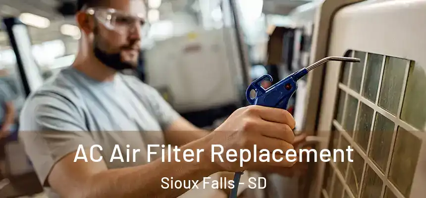 AC Air Filter Replacement Sioux Falls - SD