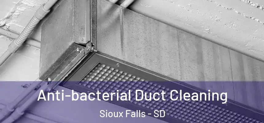  Anti-bacterial Duct Cleaning Sioux Falls - SD