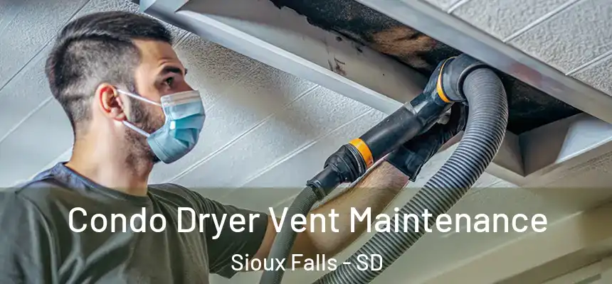 Condo Dryer Vent Maintenance Sioux Falls - SD