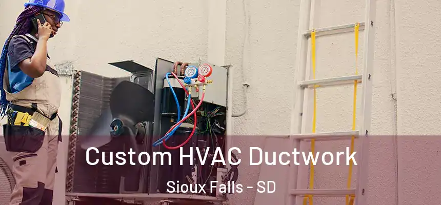  Custom HVAC Ductwork Sioux Falls - SD