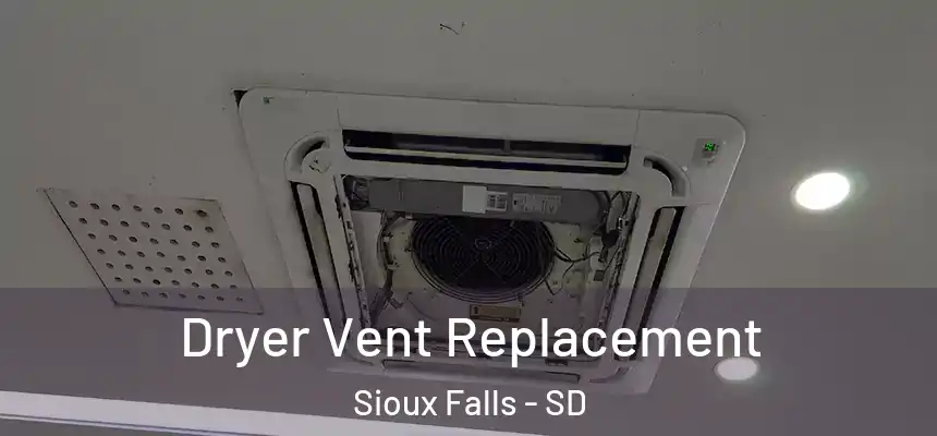 Dryer Vent Replacement Sioux Falls - SD