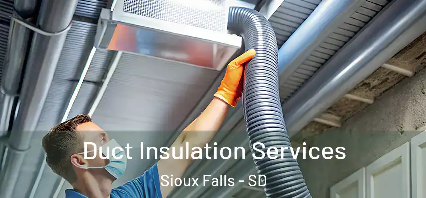 Duct Insulation Services Sioux Falls - SD