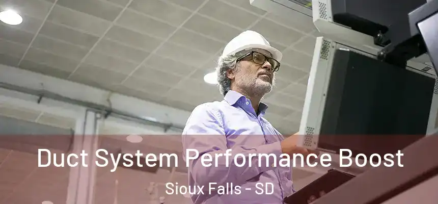 Duct System Performance Boost Sioux Falls - SD