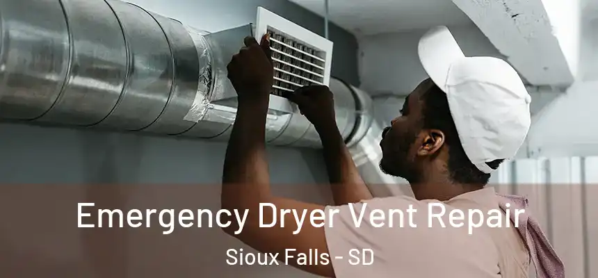  Emergency Dryer Vent Repair Sioux Falls - SD
