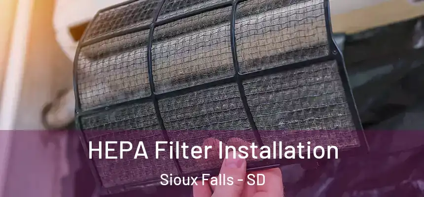 HEPA Filter Installation Sioux Falls - SD