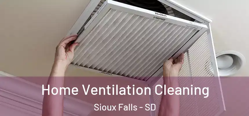 Home Ventilation Cleaning Sioux Falls - SD