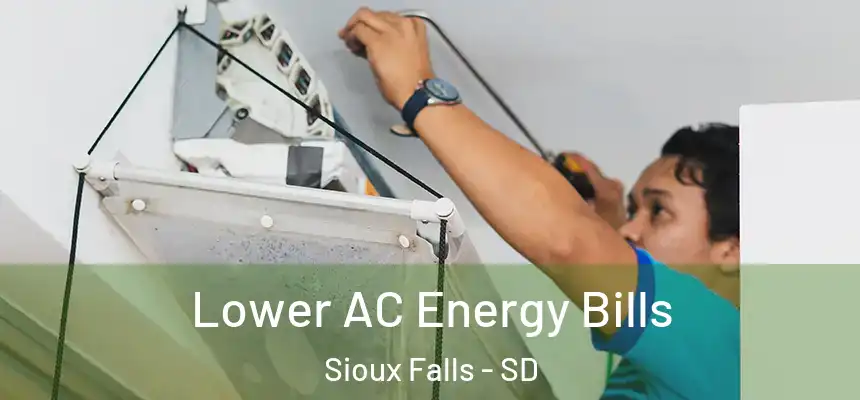  Lower AC Energy Bills Sioux Falls - SD