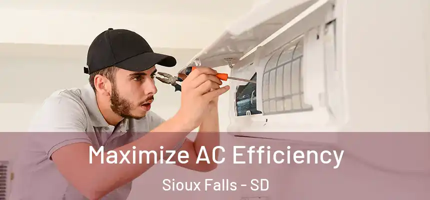  Maximize AC Efficiency Sioux Falls - SD