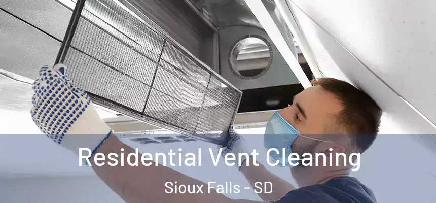 Residential Vent Cleaning Sioux Falls - SD