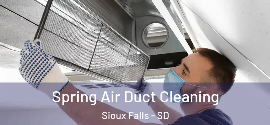 Spring Air Duct Cleaning Sioux Falls - SD