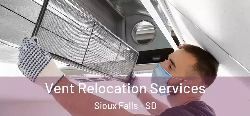  Vent Relocation Services Sioux Falls - SD