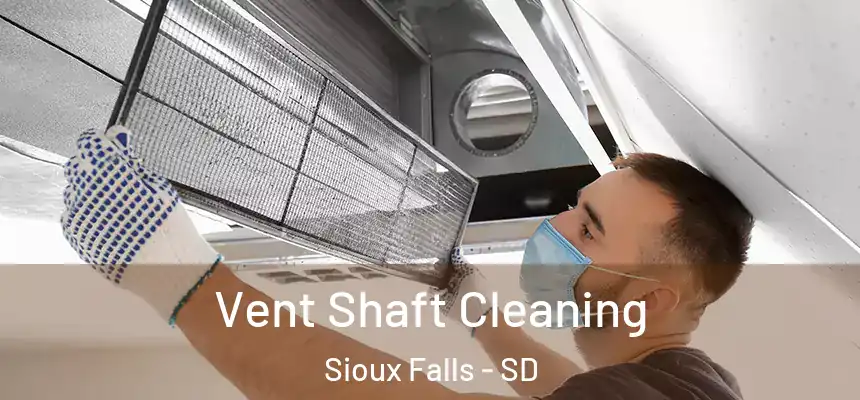 Vent Shaft Cleaning Sioux Falls - SD